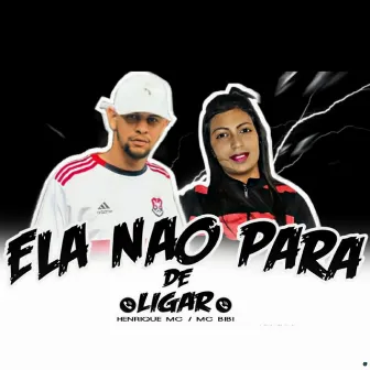 Ela Não Para de Ligar by Mc Bibi