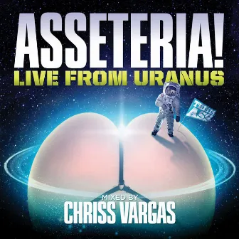 Asseteria: Live From Uranus by Chriss Vargas