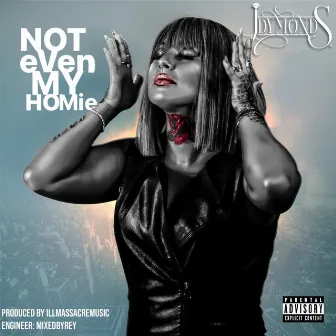 NOT eVen MY HOMie by Jdymonds