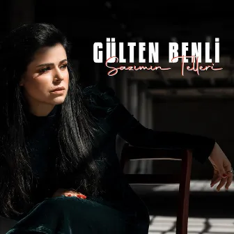 Sazımın Telleri by Gülten Benli