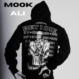 Bet I Die by Mook Ali