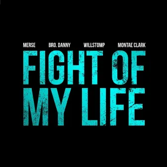 Fight of My Life (feat. Montae Clark, Brother Danny & Willstomp) by Merse