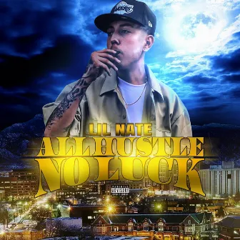 All Hustle No Luck by Lil Nate