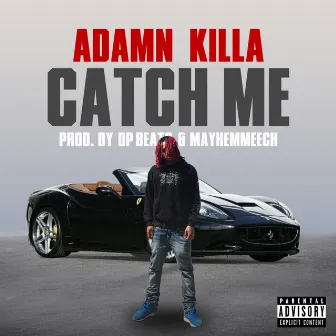 Catch Me by Adamn Killa