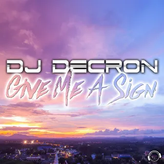 Give Me a Sign by DJ Decron