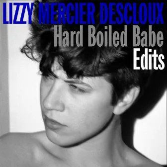 Hard Boiled Babe Edits - EP by Lizzy Mercier Descloux