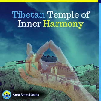 Tibetan Temple of Inner Harmony by Aura Sound Oasis