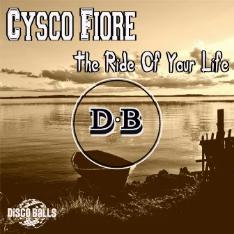 The Ride Of Your Life by Cysco Fiore