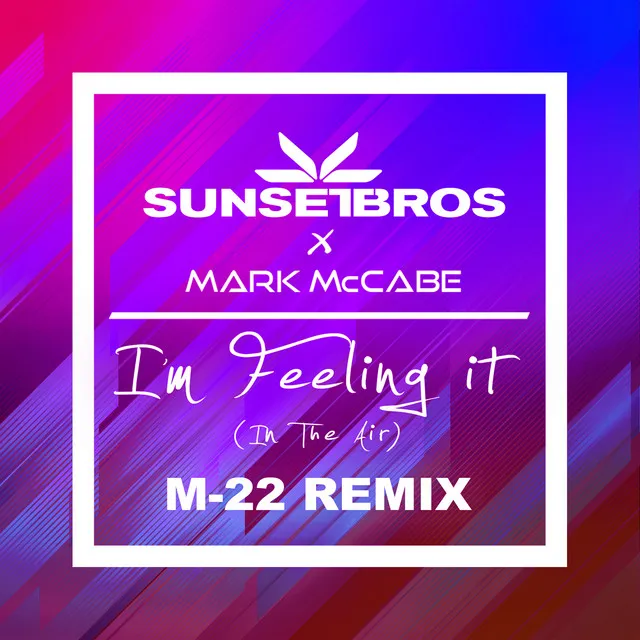 I'm Feeling It (In The Air) - M-22 Remix Edit