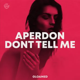 Dont Tell Me by Aperdon