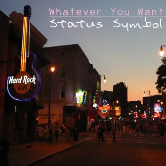 Whatever You Want by Status Symbol