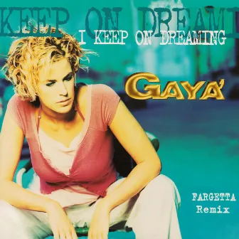 I Keep On Dreaming (Fargetta Remix) by Gayà