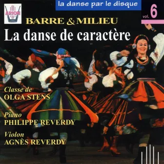 La danse par le disque, vol. 6 : Barre et milieu, la danse de caractère by Philippe Reverdy