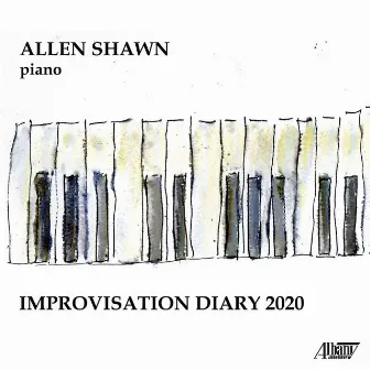 Improvisation Diary 2020 by Allen Shawn