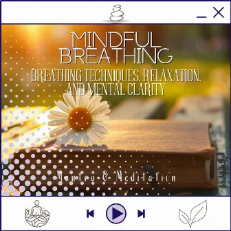 Mindful Breathing - Breathing Techniques, Relaxation, and Mental Clarity by Mantra & Meditation