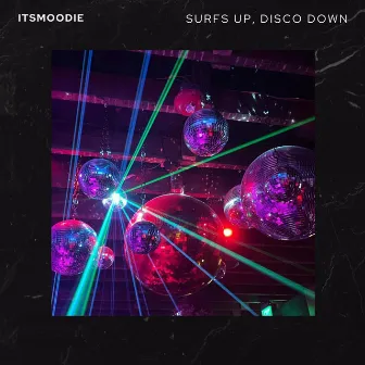 Surfs Up, Disco Down by Itsmoodie