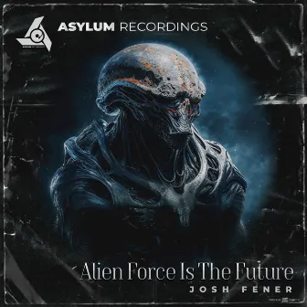 Alien Force Is The Future by Josh Fener