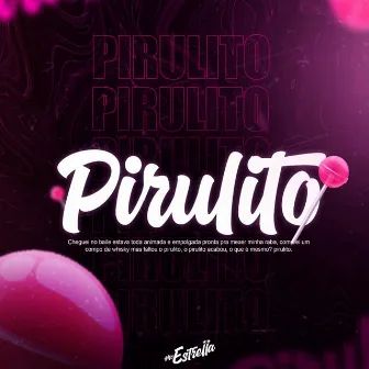 PIRULITO by Mc Estrella