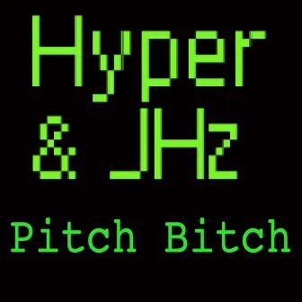 Pitch Bitch by Hyper