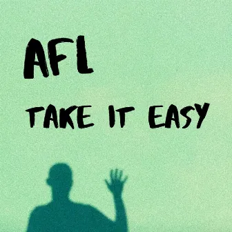 Take It Easy by AFL