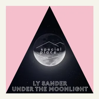 Under The Moonlight EP by Ly Sander