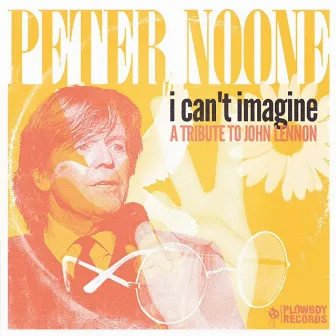 I Can't Imagine (A Tribute to John Lennon) by Peter Noone