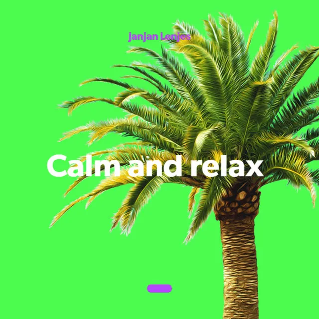 Calm and relax