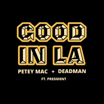 Good in La by Petey Mac