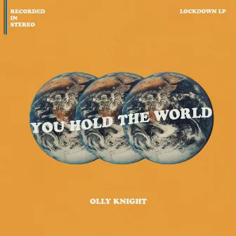 You Hold the World / Lockdown LP by Olly Knight