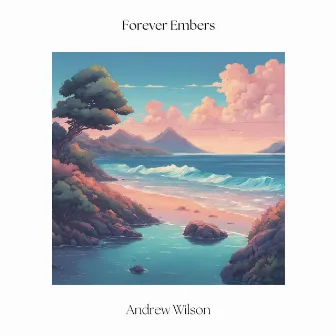 Forever Embers by Andrew Wilson