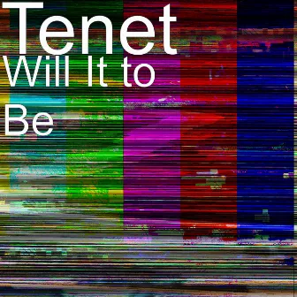 Will It to Be by Tenet