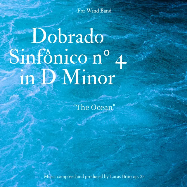 Dobrado Sinfônico Nº 4 in D Minor "The Ocean" Op. 25