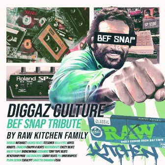 Diggaz culture. Bef Snap tribute by RAW KITCHEN