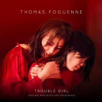 Trouble Girl (Original Motion Picture Soundtrack) by Thomas Foguenne