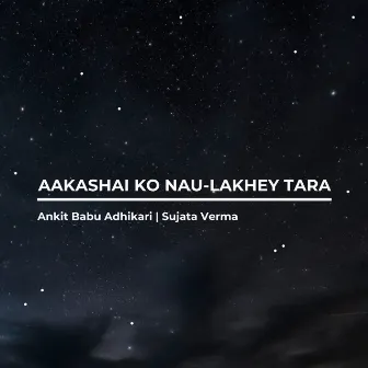 Aakashai ko Naulakhe Taara by Sujata Verma