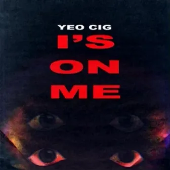 i's on me by YEO CIG