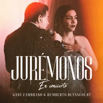 Jurémonos (En Concierto) by Humberto Betancourt