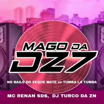 NO BAILE DO XEQUE MATE vs TUMBA LA TUMBA by DJ TURCO DA ZN