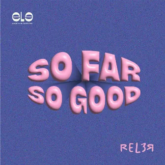 So Far So Good by ELE