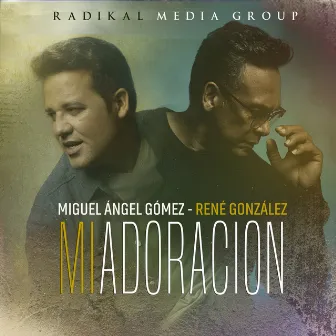 Mi Adoración by Radikal Media Group