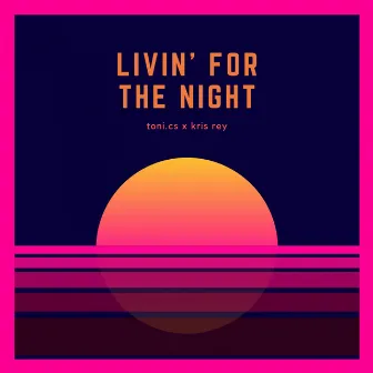 Livin' For The Night by Kris Rey