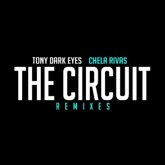 The Circuit (Remixes) by Tony Dark Eyes