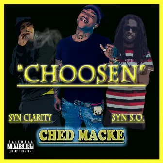 Choosen (feat. SYN Clarity & SYN S.O.) by Ched Macke