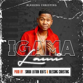 Igama Lami by Blessing Christing