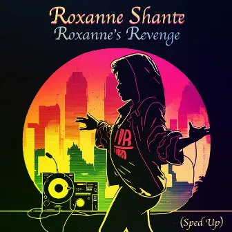 Roxanne's Revenge (Re-Recorded - Sped Up) by Roxanne Shante