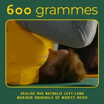 600 grammes (Bande originale du film) by Moritz Reich