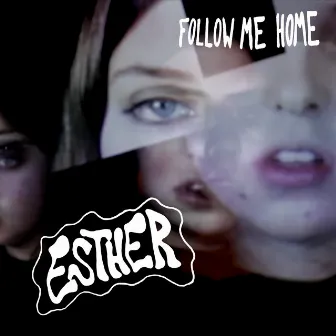 Follow Me Home by Esther