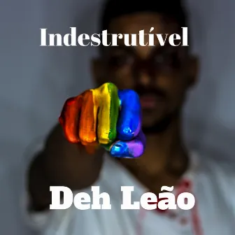 Indestrutível by Deh Leão