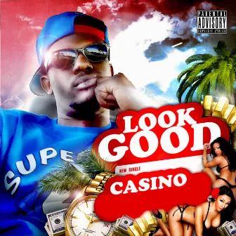 Look Good by Casino