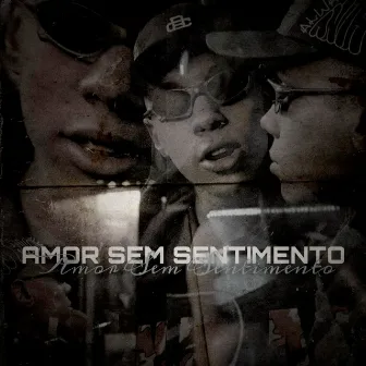 Amor Sem Sentimento by MC MUCA